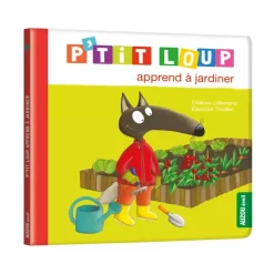Livre enfant p'tit loup apprend à jardiner